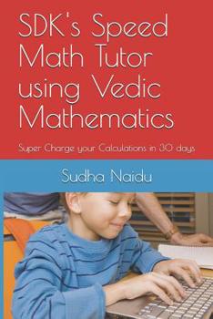 Paperback SDK's Speed Math Tutor using Vedic Mathematics: Super Charge your Calculations in 30 days Book