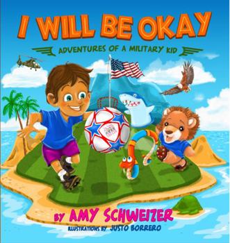 Paperback I Will Be Okay: Adventures of a Military Kid Book