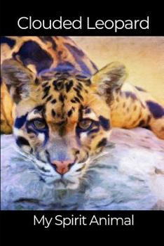 Paperback Clouded Leopard Spirit Animal: Diary/Journal/Notebook to Record Special Memories, Ideas, To Do Lists, and So Much More Book