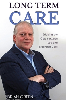 Hardcover Long Term Care: Bridging The Gap Between You and Extended Care Book