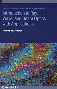 Hardcover Introduction to Ray, Wave, and Beam Optics with Applications Book