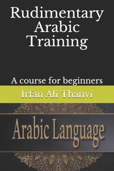 Rudimentary Arabic Training : A Course for Beginners
