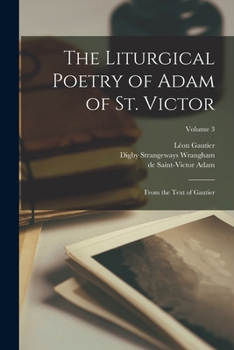 Paperback The liturgical poetry of Adam of St. Victor: From the text of Gautier; Volume 3 [Latin] Book