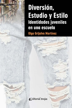 Paperback Diversión, estudio y estilo: Identidades juveniles en una escuela [Spanish] Book