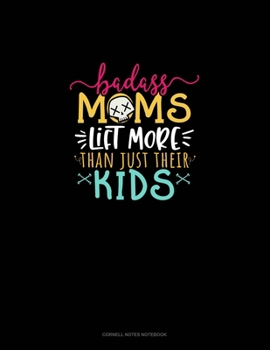 Badass Moms Lift More Than Just Their Kids: Cornell Notes Notebook