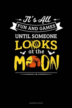 It's All Fun & Games Until Someone Looks At The Moon: Address Book