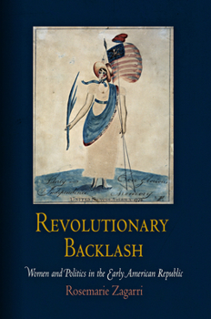 Hardcover Revolutionary Backlash: Women and Politics in the Early American Republic Book