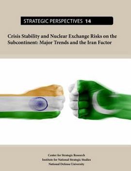 Paperback Crisis Stability and Nuclear Exchange Risks on the Subcontinent: Major Trends and the Iran Factor Book