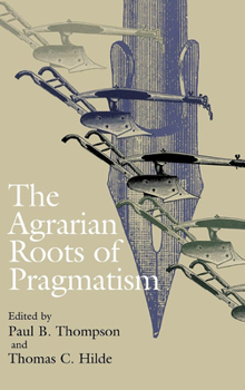 The Agrarian Roots of Pragmatism - Book  of the Vanderbilt Library of American Philosophy