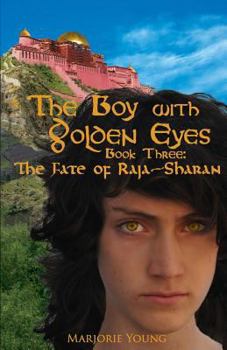 Paperback The Boy with Golden Eyes - Book Three: The Fate of Raja-Sharan Book