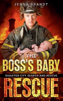 The Boss's Baby Rescue: A K9 Handler Romance (Disaster City Search and Rescue, Book 28) - Book #19 of the Disaster City Search and Rescue