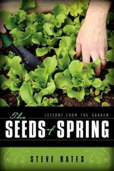 Paperback The Seeds of Spring: Lessons from the Garden Book