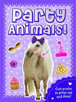 Paperback Party Animals Pony: Press Out, Dress Up & Play! (Fluffy Friends) Book