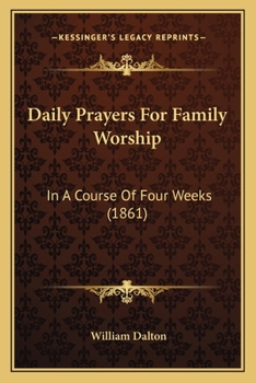 Daily Prayers for Family Worship, Extr. from the Explanatory and Practical Commentary On the New Testament