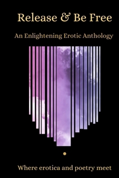 Paperback Release & Be Free An Enlightening Erotic Anthology Book