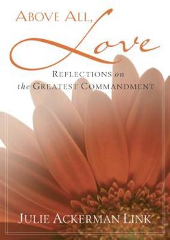 Paperback Above All, Love: Reflections on the Greatest Commandment Book
