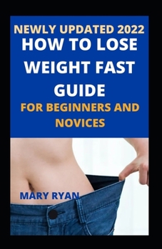 Paperback Newly Updated 2022 How To Lose Weight Fast Guide For Beginners and Novices Book