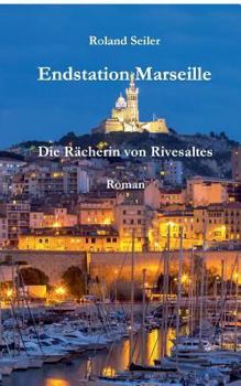 Paperback Endstation Marseille: Die Rächerin von Rivesaltes [German] Book