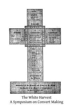 Paperback The White Harvest: A Symposium on Convert Making Book