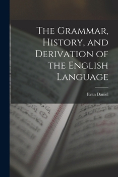 Paperback The Grammar, History, and Derivation of the English Language Book