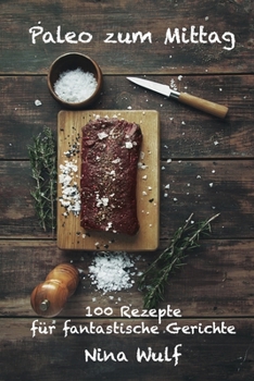 Paperback Paleo zum Mittag: 100 Rezepte für Fantastische Gerichte [German] Book