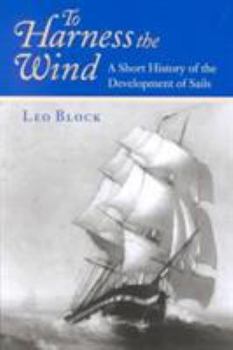 Hardcover To Harness the Wind: A Short History of the Development of Sails Book