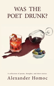 Paperback Was The Poet Drunk?: A collection of poems, thoughts, and short stories. Book