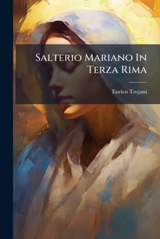 Paperback Salterio Mariano In Terza Rima: Con Argomenti E Note... [Italian] Book