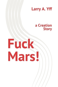 Paperback Fuck Mars!: a Creation Story Book