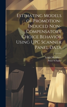 Hardcover Estimating Models of Promotion-induced Non-compensatory Choice Behavior Using UPC Scanner Panel Data Book