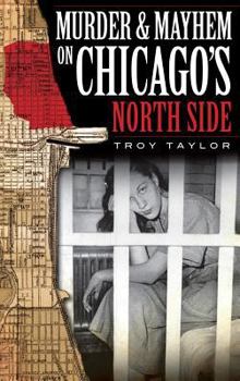 Hardcover Murder & Mayhem on Chicago's North Side Book