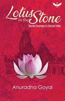 Paperback Lotus in the Stone: Sacred Journeys in Eternal India Book