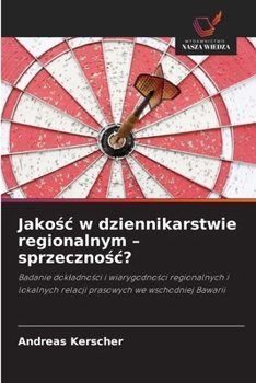 Paperback Jakośc w dziennikarstwie regionalnym - sprzecznośc? [Polish] Book