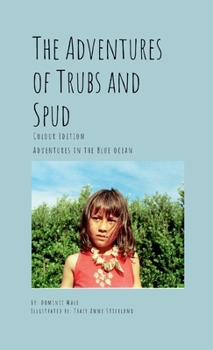 Paperback The Adventures of Trubs and Spud - Colour Edition: Adventures in the Blue Ocean Book