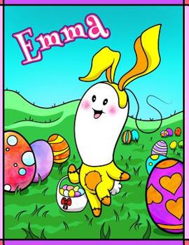 Emma: Personalized Ima Gonna Color My Happy Easter Coloring Book for Kids