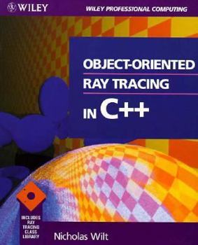 Paperback Object-Oriented Ray Tracing in C++ (Wiley Professional Computing) Book