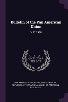 Paperback Bulletin of the Pan American Union: V.72 1938 Book