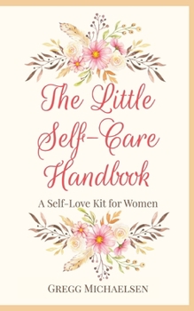Paperback The Little Self-Care Handbook: A Self-Love Kit for Women Book