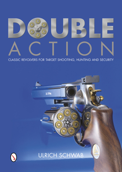 Hardcover Double Action: Classic Revolvers for Target Shooting, Hunting and Security Book