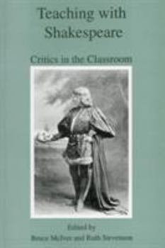 Hardcover Teaching with Shakespeare: Critics in the Classroom Book