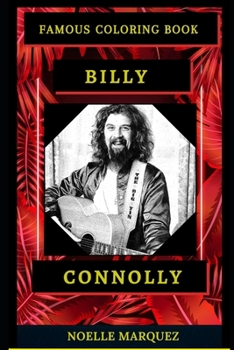Billy Connolly Famous Coloring Book: Whole Mind Regeneration and Untamed Stress Relief Coloring Book for Adults