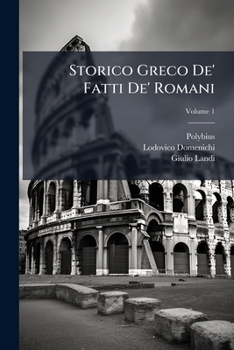 Paperback Storico Greco De' Fatti De' Romani: E Questo Le Il Quinto Anello Della Collana Istorica Greca; Volume 1 [Italian] Book