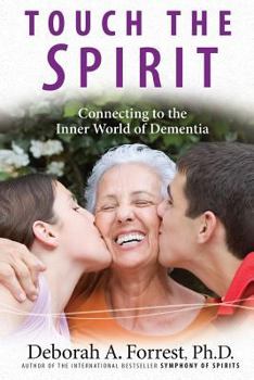 Paperback Touch the Spirit: Connecting to the Inner World of Dementia Book