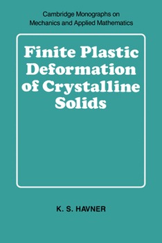Finite Plastic Deformation Of Crystalline Solids - Book  of the Cambridge Monographs on Mechanics