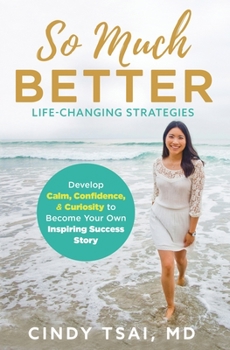 Paperback So Much Better: Life-Changing Strategies to Develop Calm, Confidence & Curiosity to Become Your Own Inspiring Success Story Book