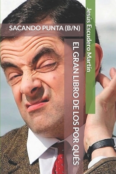 Paperback El Gran Libro de Los Por Qués: Sacando Punta (B/N) [Spanish] Book