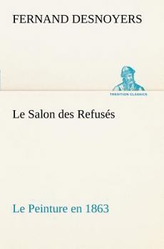 Paperback Le Salon des Refusés Le Peinture en 1863 [French] Book