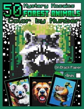 Mystery Mosaics Color by Number: 50 Forest Animals: Pixel Art Coloring Book with Dazzling Hidden Animals, Color Quest on Black Paper, Extreme Challeng