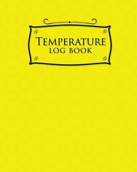 Paperback Temperature Log Book: Daily Temperature Log Sheets, Refrigerator Temperature Log Sheet Template, Fridge Temperature Chart Template, Temperat Book