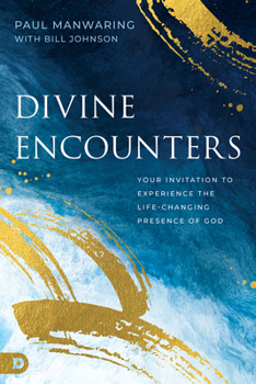 Paperback Divine Encounters: Your Invitation to Experience the Life-Changing Presence of God Book